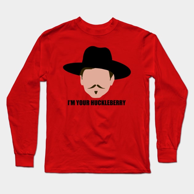 I'm Your Huckleberry Long Sleeve T-Shirt by joefixit2